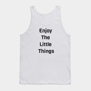 Enjoy The Little Things Tank Top